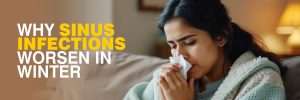 Why Sinus Infections Worsen in Winter