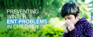 Preventing Winter ENT Problems in Children