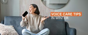 Voice Care Tips in Winter
