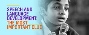 Speech and Language Development: The Most Important Clue