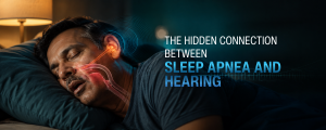 The Hidden Connection Between Sleep Apnea and Hearing