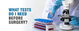 9. What Tests Do I Need Before Surgery?
