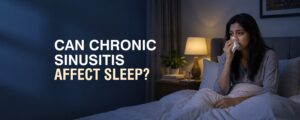 Can Chronic Sinusitis Affect Sleep?